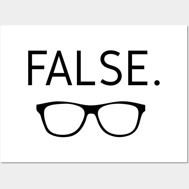 False. Glasses Wall Art by chrissyloo